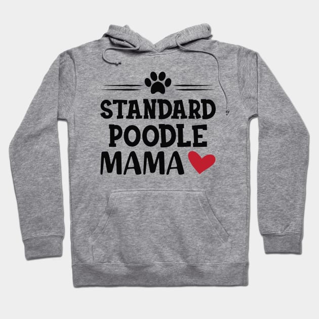 Standard Poodle Mama Hoodie by KC Happy Shop